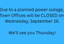 This power outage affects ONLY the Town Hall building. No residents will be without power. Sorry for any confusion.