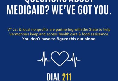 Questions about Medicaid? We've got you. Dial 211 or text your ZIP code to 898211 to get connected with a benefit assister. United Ways of Vermont / VT 211.